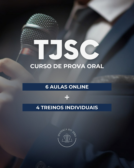 CURSO DE PROVA ORAL - TJSC/FGV 2024.2: 6 VIDEOAULAS + 4 TREINOS INDIVIDUAIS!