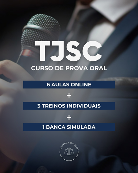 PROVA ORAL TJSC/2024.2 - 6 VIDEOAULAS + 3 TREINOS INDIVIDUAIS + BANCA SIMULADA!
