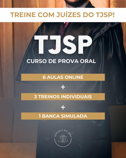PROVA ORAL 191º TJSP/VUNESP - 6 VIDEOAULAS + 3 TREINOS INDIVIDUAIS + BANCA SIMULADA!