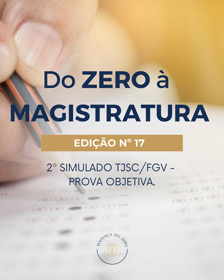 DO ZERO À MAGISTRATURA 17 - SIMULADO TJSC/FGV 2025