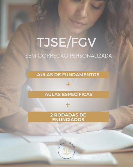 SEGUNDA FASE TJSE/FGV 2025 - AULAS DE FUNDAMENTOS + AULAS ESPECÍFICAS + RODADAS E APOSTAS
