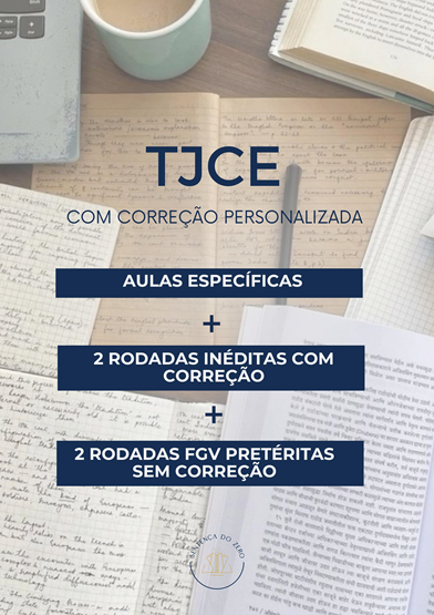 SEGUNDA FASE TJCE/FGV 2025 - AULAS ESPECÍFICAS + 2 RODADAS C/ CORREÇÃO PERSONALIZADA