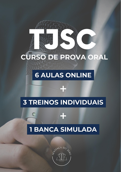 PROVA ORAL TJSC/2025 - 6 VIDEOAULAS + 3 TREINOS INDIVIDUAIS + BANCA SIMULADA ONLINE!