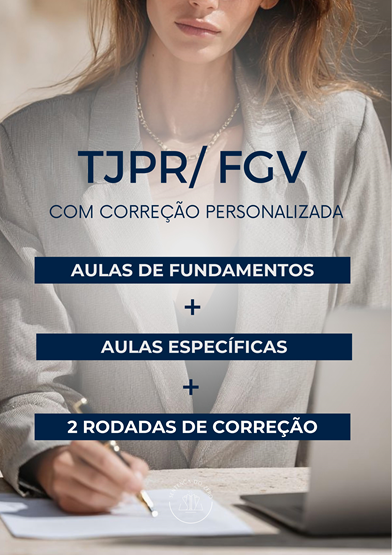 SEGUNDA FASE TJPR/2026 - AULAS DE FUNDAMENTOS + ESPECÍFICAS + CORREÇÃO PERSONALIZADA