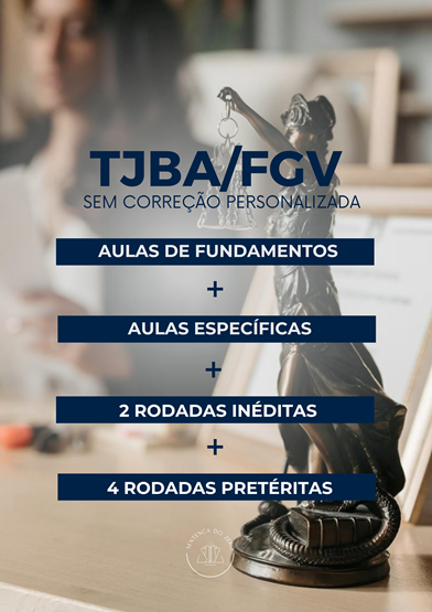 SEGUNDA FASE TJBA/FGV 2026 - AULAS DE FUNDAMENTOS + AULAS ESPECÍFICAS: SEM CORREÇÃO PERSONALIZADA