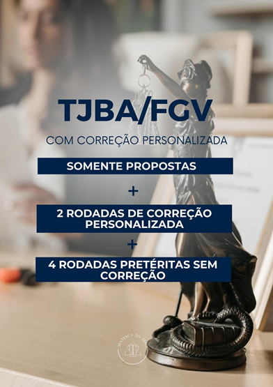 SEGUNDA FASE TJBA/FGV 2026 - SOMENTE RODADAS: COM CORREÇÃO PERSONALIZADA