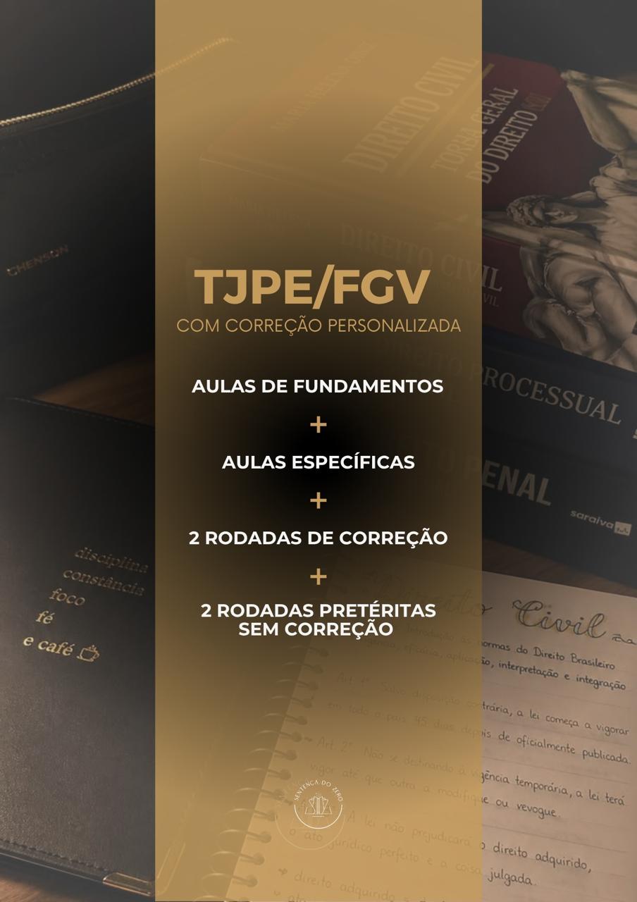 SEGUNDA FASE TJPE/FGV 2026 - AULAS DE FUNDAMENTOS + AULAS ESPECÍFICAS + PESQUISA DA BANCA + CORREÇÃO PERSONALIZADA